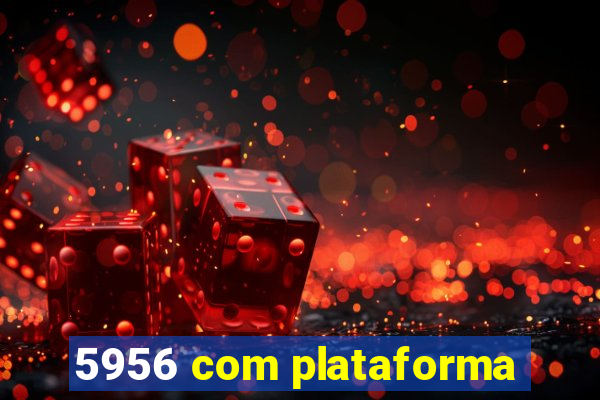 5956 com plataforma