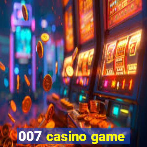 007 casino game