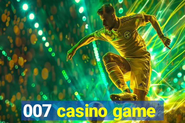 007 casino game