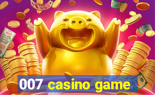 007 casino game