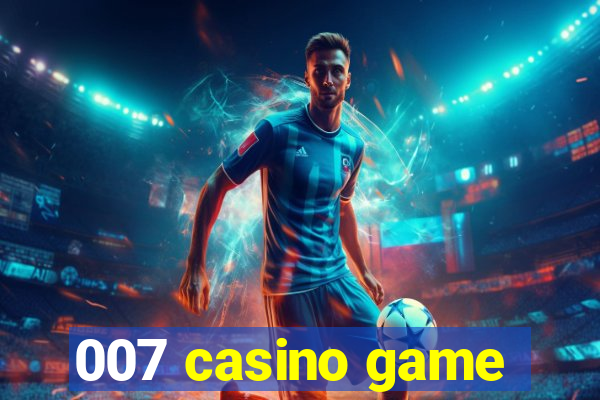 007 casino game