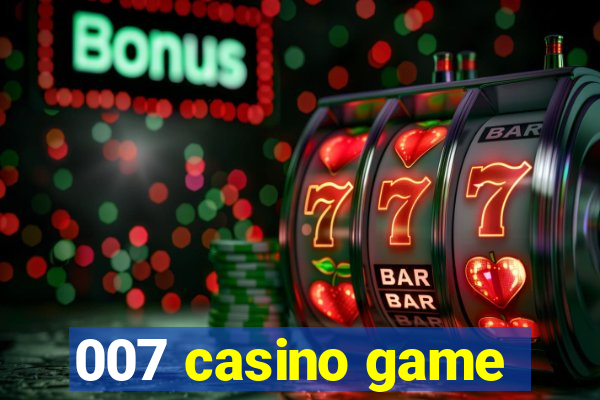 007 casino game