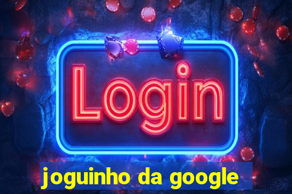 joguinho da google