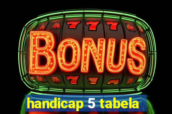 handicap 5 tabela