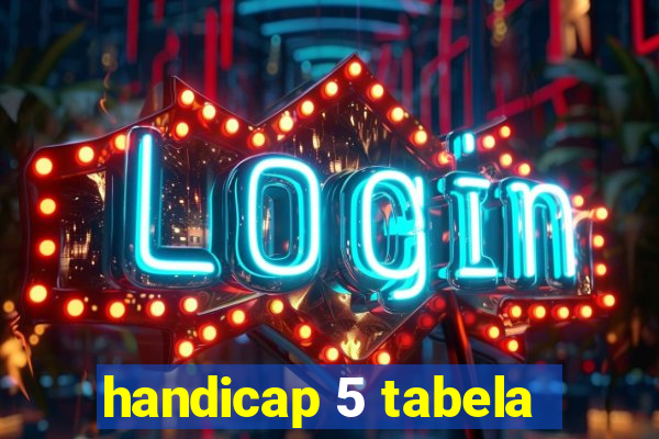 handicap 5 tabela