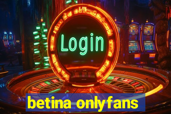 betina onlyfans