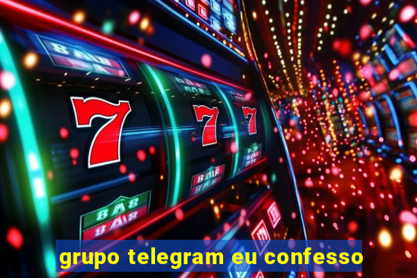 grupo telegram eu confesso