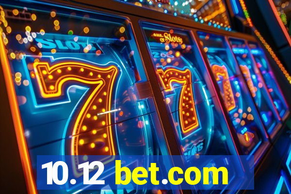 10.12 bet.com