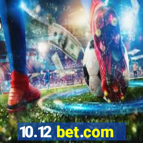 10.12 bet.com