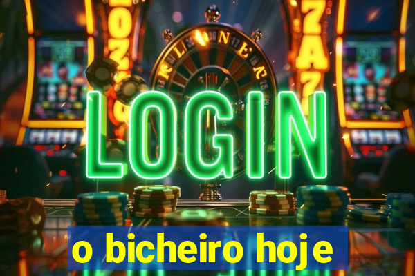 o bicheiro hoje