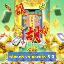 bleach vs naruto 3.3