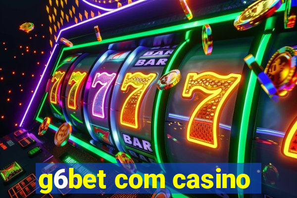 g6bet com casino