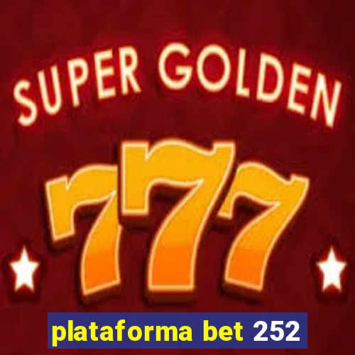 plataforma bet 252
