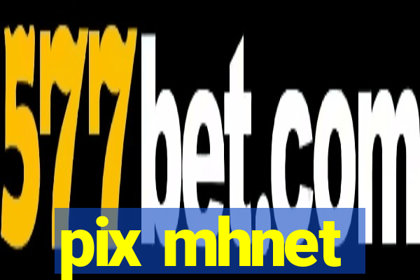 pix mhnet