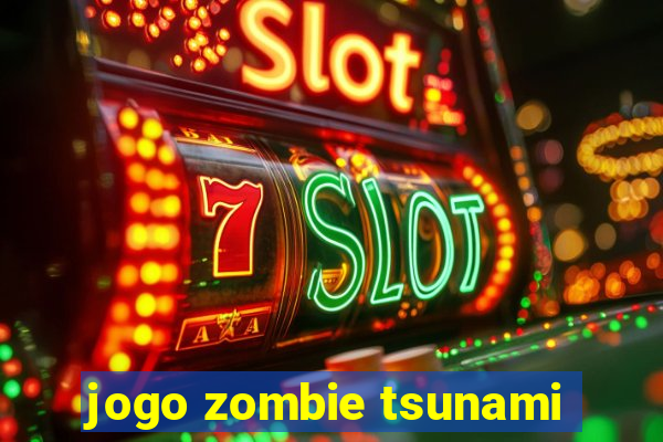 jogo zombie tsunami