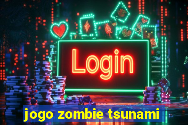 jogo zombie tsunami