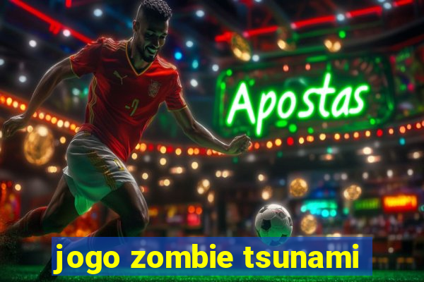 jogo zombie tsunami