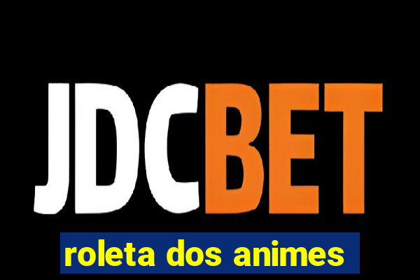 roleta dos animes