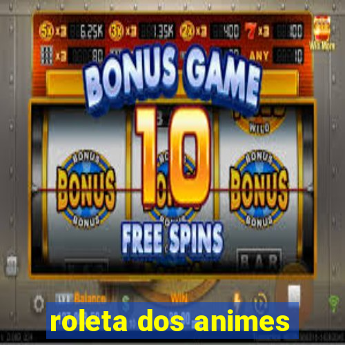 roleta dos animes