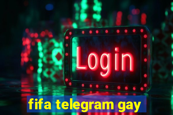 fifa telegram gay