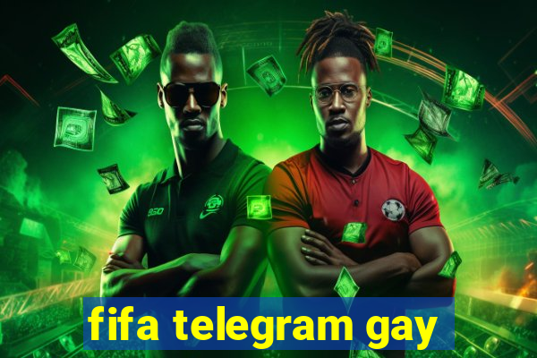 fifa telegram gay