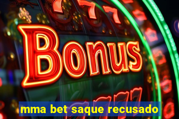 mma bet saque recusado