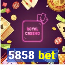 5858 bet