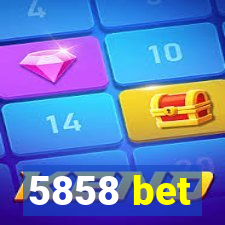 5858 bet