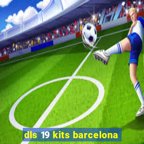 dls 19 kits barcelona