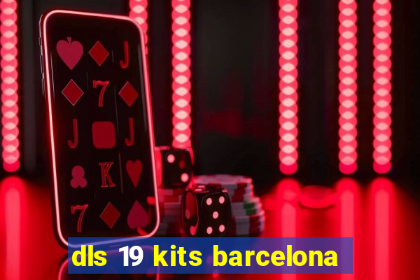 dls 19 kits barcelona