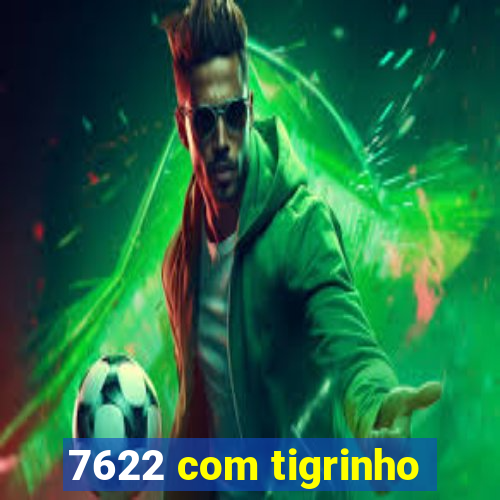 7622 com tigrinho