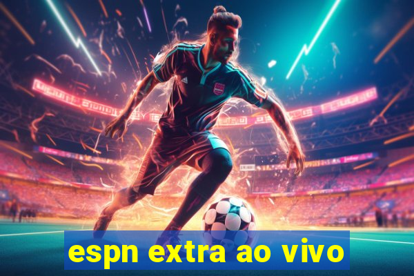 espn extra ao vivo