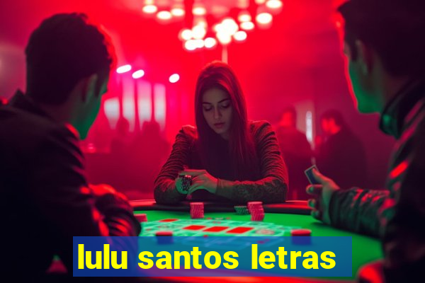 lulu santos letras