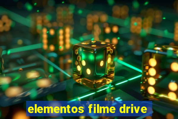 elementos filme drive