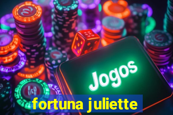 fortuna juliette