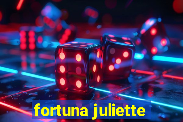 fortuna juliette