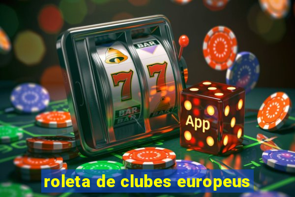 roleta de clubes europeus