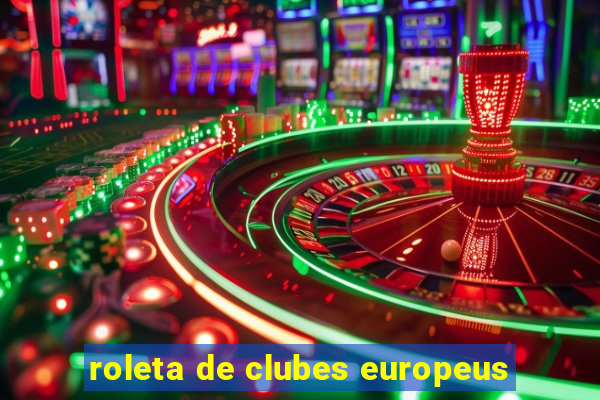 roleta de clubes europeus