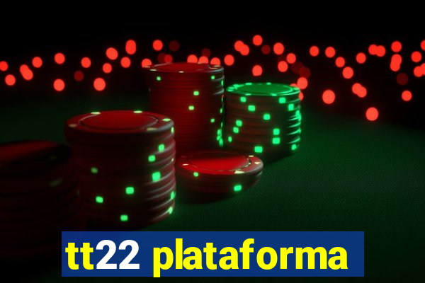 tt22 plataforma