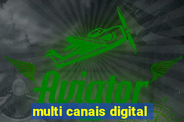 multi canais digital