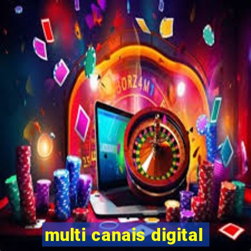 multi canais digital