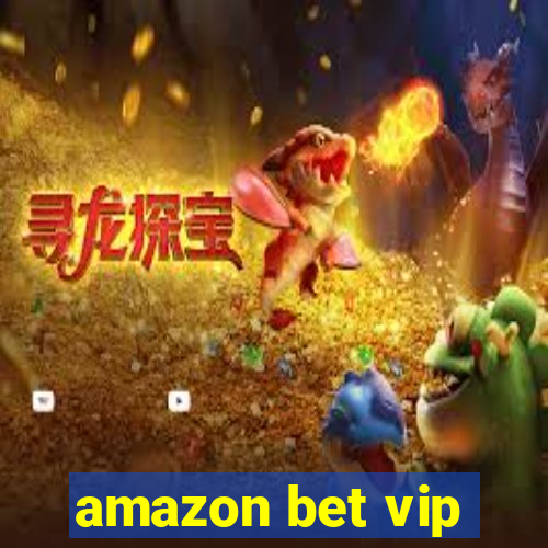 amazon bet vip