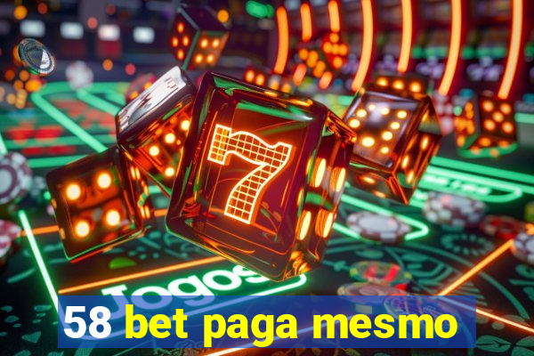 58 bet paga mesmo