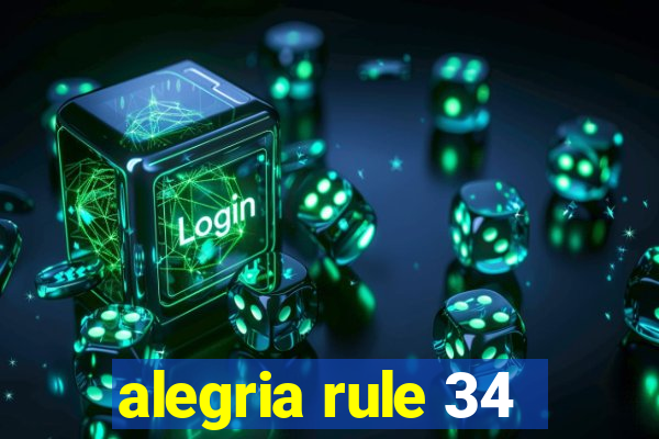 alegria rule 34