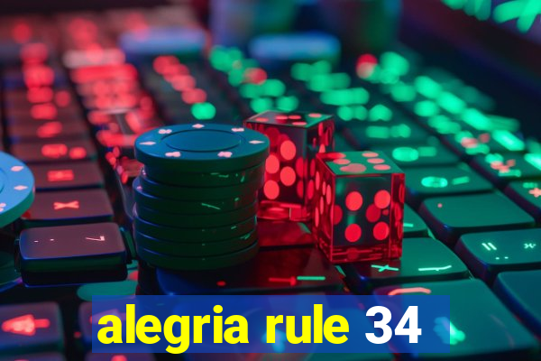 alegria rule 34