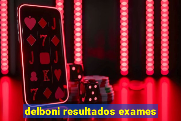 delboni resultados exames