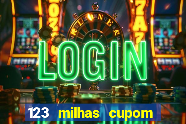 123 milhas cupom de desconto