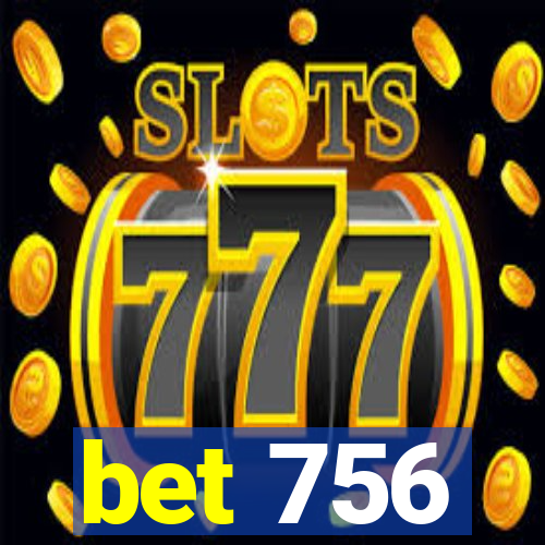 bet 756