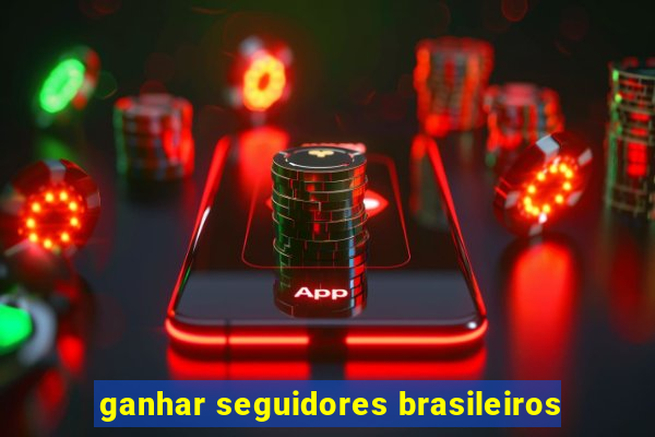 ganhar seguidores brasileiros