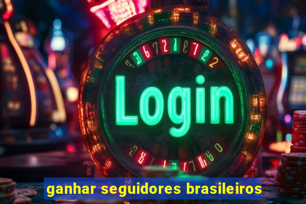 ganhar seguidores brasileiros